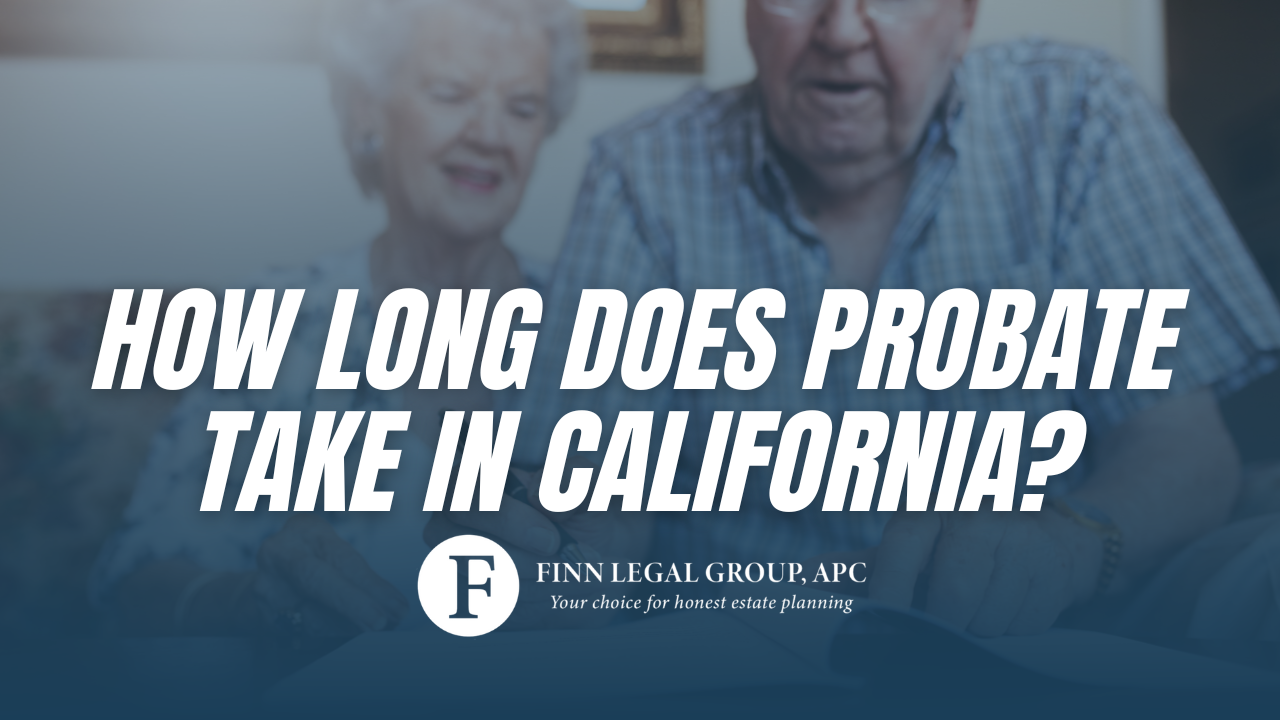 How Long Does Probate Take In California? - Finn Legal Group